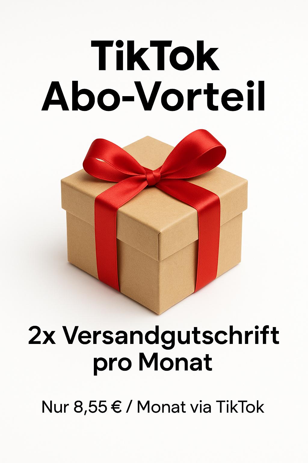 🎁 TikTok Abo-Vorteil – Spare 2× Versandkosten jeden Monat